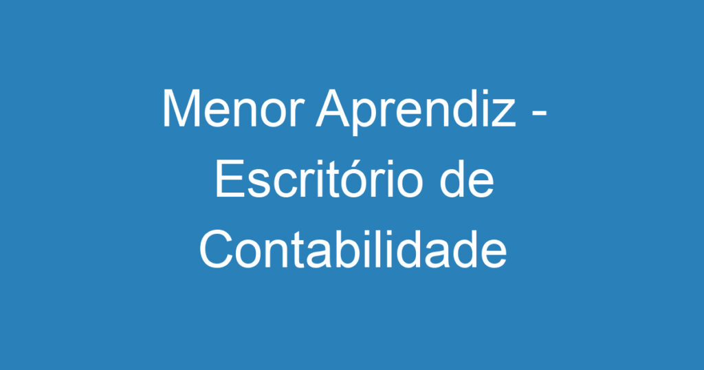 Menor Aprendiz - Escritório de Contabilidade 1