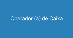 Operador (a) de Caixa 4