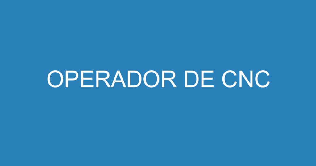 OPERADOR DE CNC 1