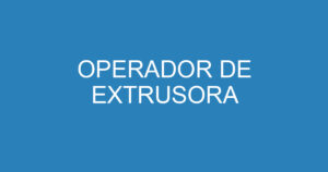 OPERADOR DE EXTRUSORA 5