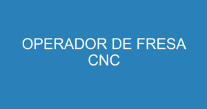 OPERADOR DE FRESA CNC 12