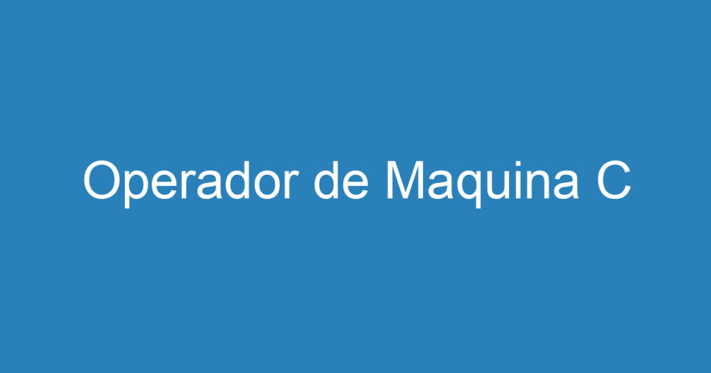 Operador de Maquina C 1