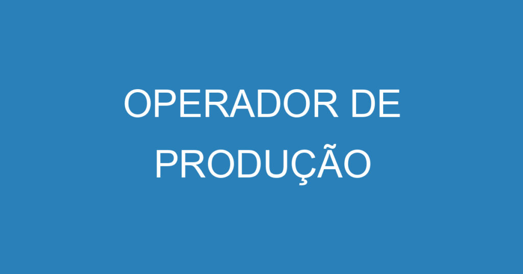 OPERADOR DE PRODUÇÃO 1