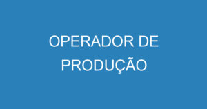 OPERADOR DE PRODUÇÃO 4