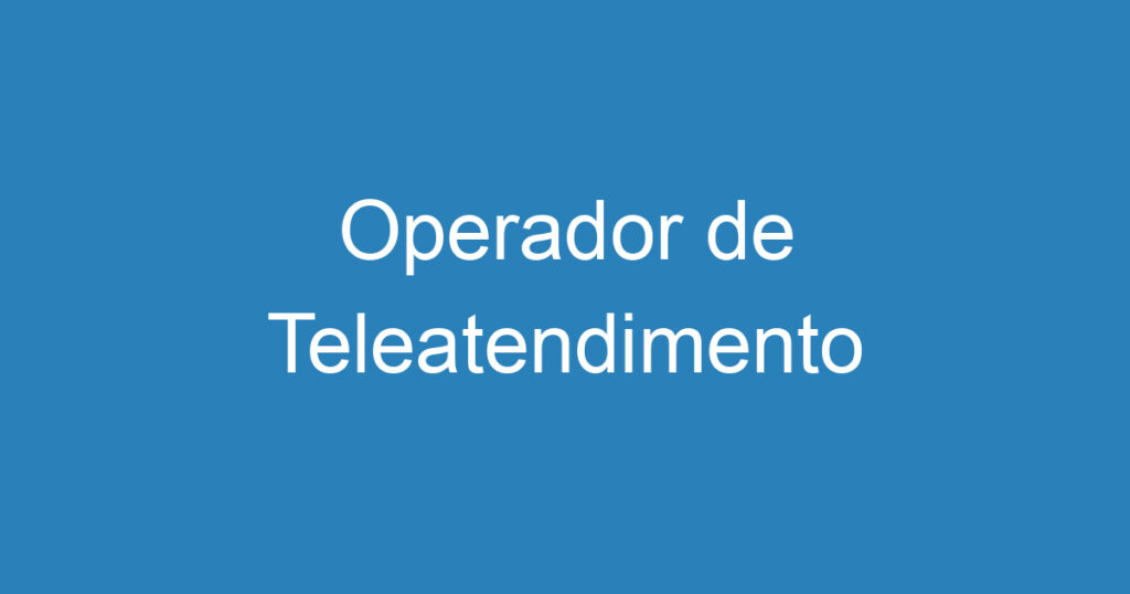 Operador de Teleatendimento 1