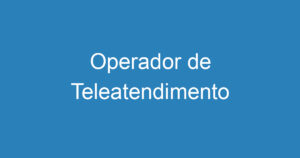 Operador de Teleatendimento 10