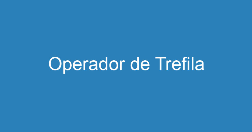 Operador de Trefila 1