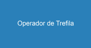 Operador de Trefila 6