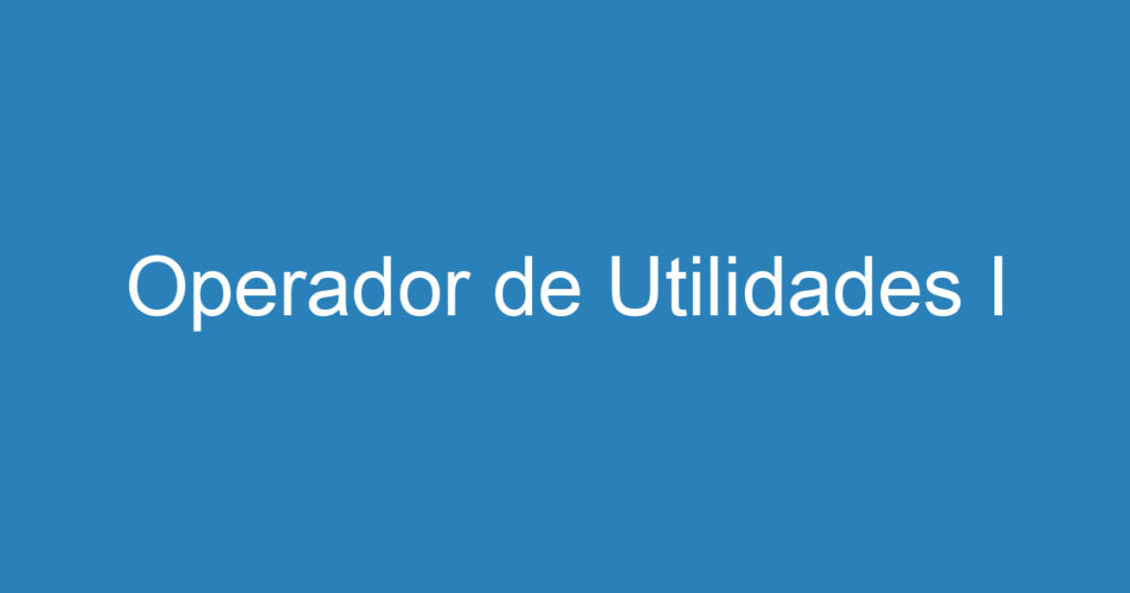 Operador de Utilidades I 1