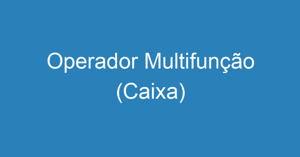 Operador Multifunção (Caixa) 1