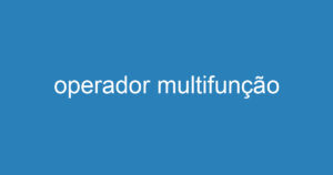 operador multifunção 11