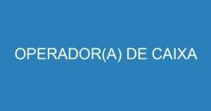 OPERADOR(A) DE CAIXA 2