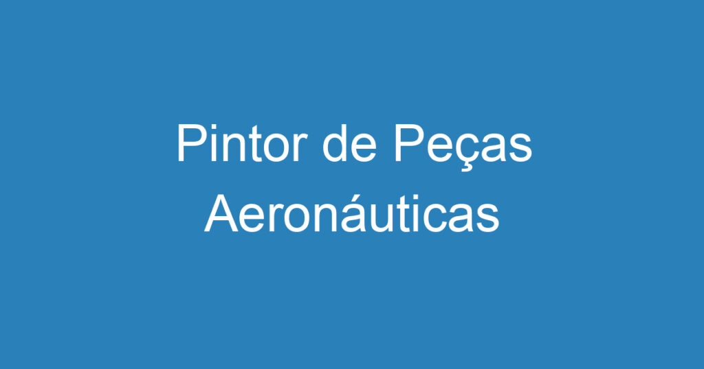 Pintor de Peças Aeronáuticas 1