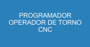 PROGRAMADOR OPERADOR DE TORNO CNC 15