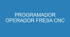 PROGRAMADOR OPERADOR FRESA CNC 2