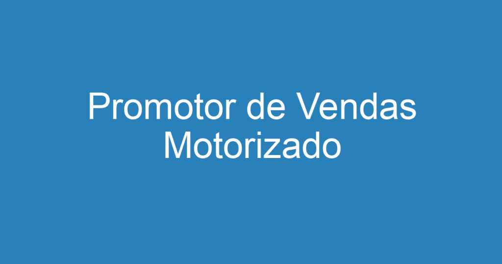 Promotor de Vendas Motorizado 1