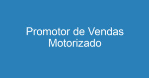 Promotor de Vendas Motorizado 4