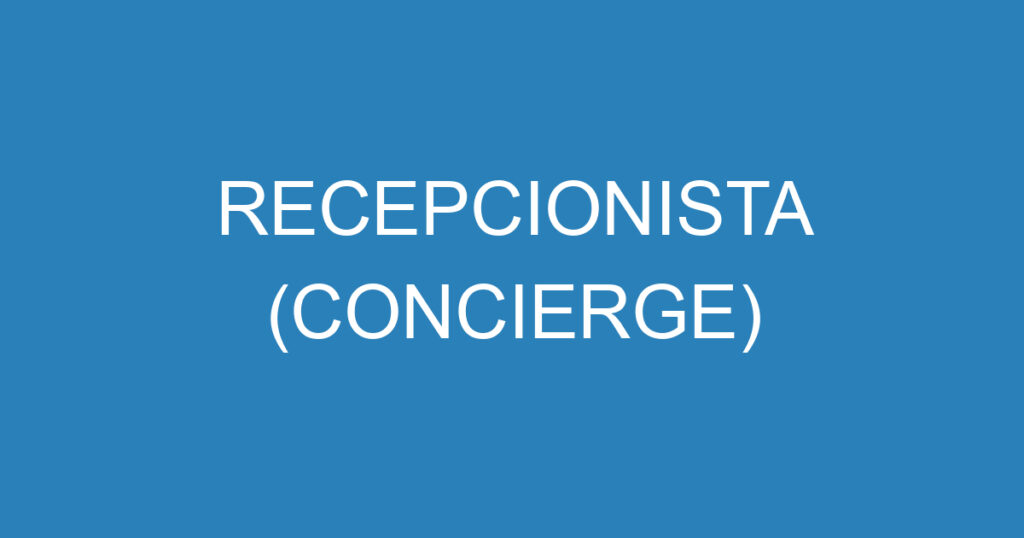 RECEPCIONISTA (CONCIERGE) 1