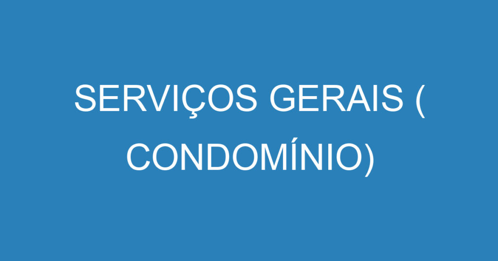 SERVIÇOS GERAIS ( CONDOMÍNIO) 1