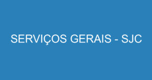 SERVIÇOS GERAIS - SJC 6