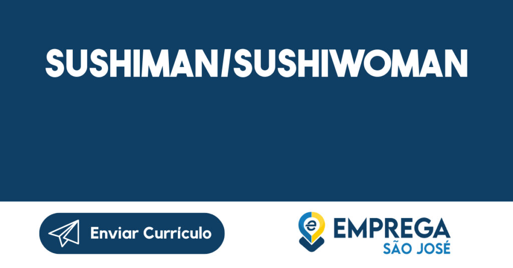 Sushiman/Sushiwoman-São José dos Campos - SP 1