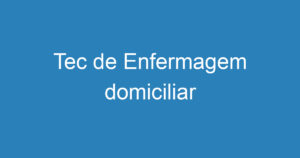 Tec de Enfermagem domiciliar 7