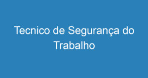 Tecnico de Segurança do Trabalho 1