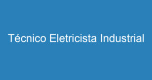 Técnico Eletricista Industrial 7