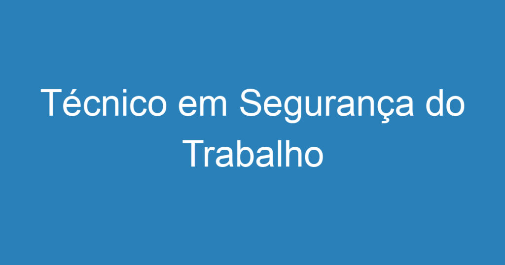 Técnico em Segurança do Trabalho 1