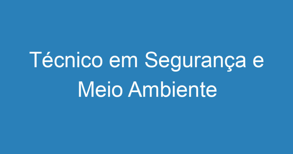 Técnico em Segurança e Meio Ambiente 1