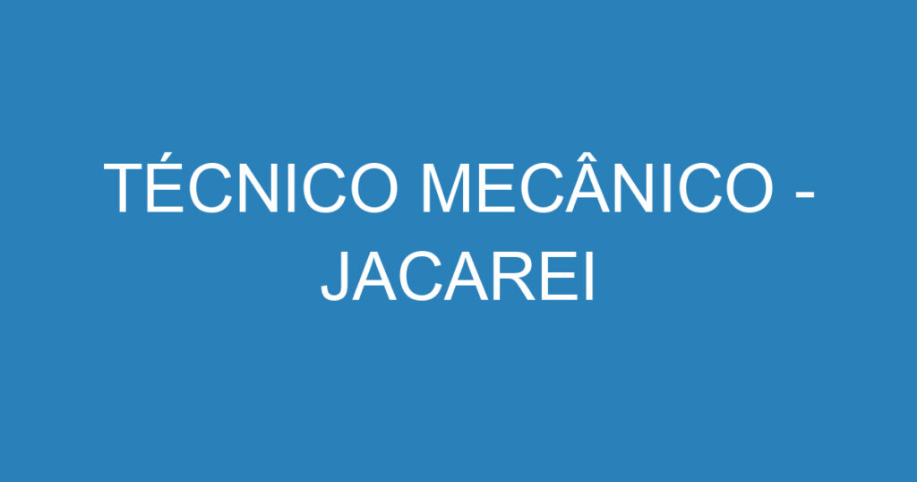 TÉCNICO MECÂNICO - JACAREI 1