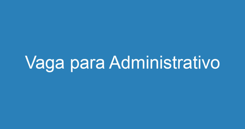 Vaga para Administrativo 1