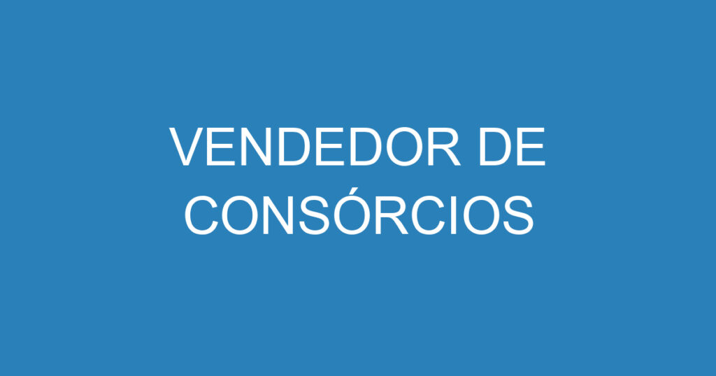 VENDEDOR DE CONSÓRCIOS 1