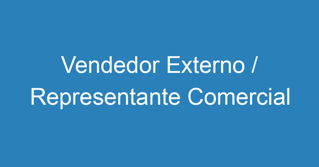 Vendedor Externo / Representante Comercial-São José dos Campos - SP 1