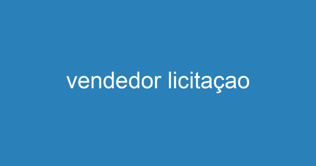 vendedor licitaçao 1