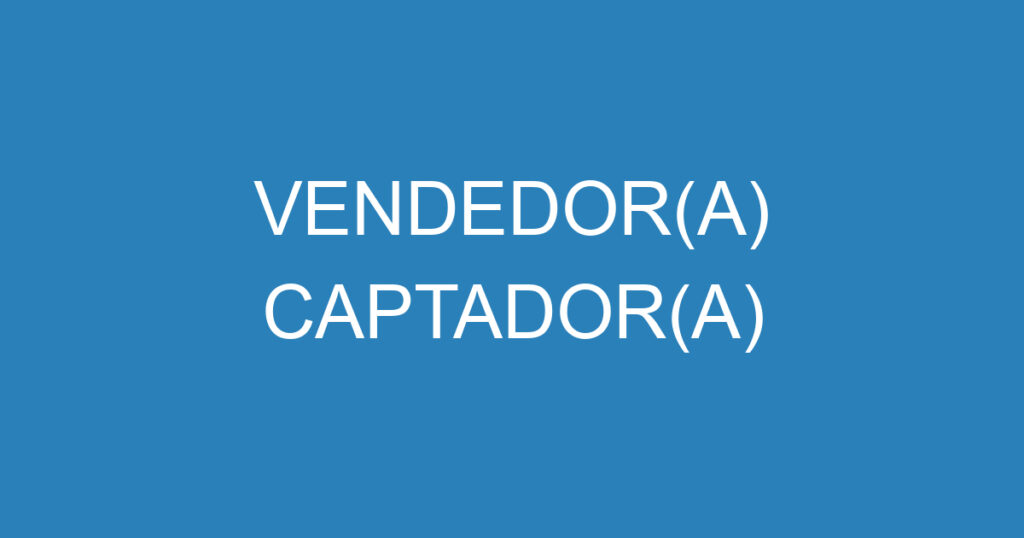 VENDEDOR(A) CAPTADOR(A) 1