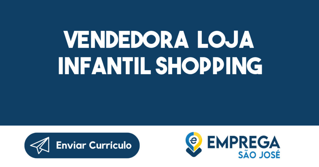 Vendedora Loja Infantil Shopping-São José dos Campos - SP 1