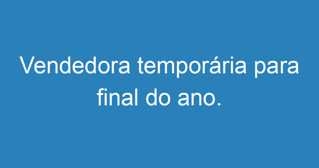 Vendedora temporária para final do ano. 1