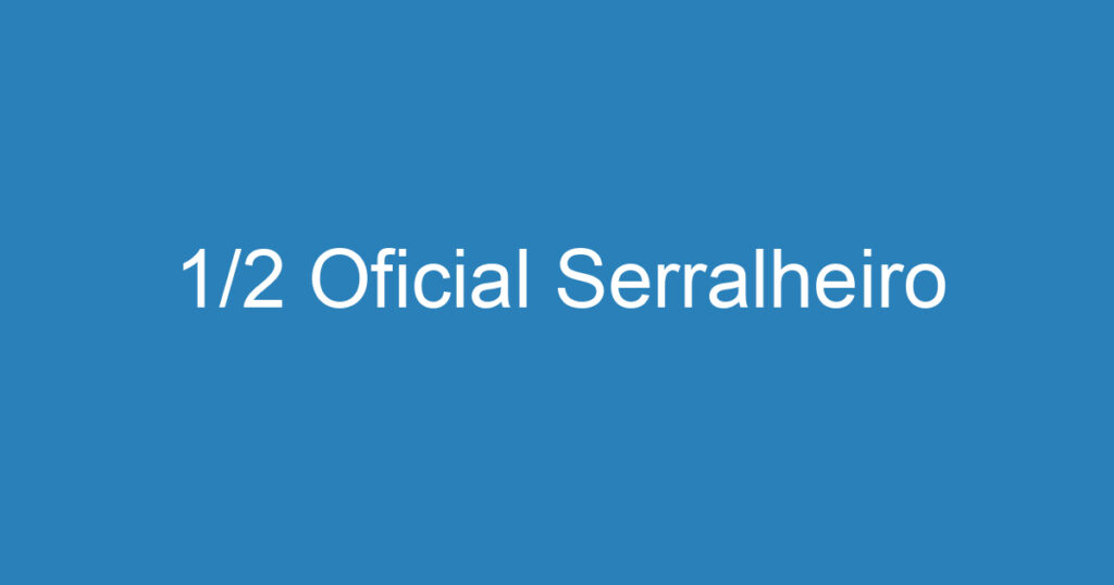 1/2 Oficial Serralheiro 1