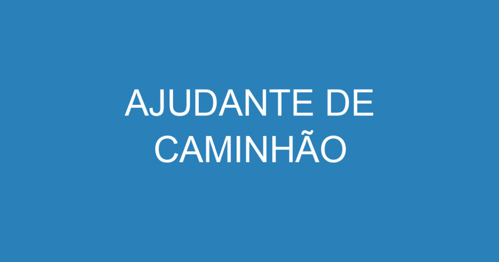 AJUDANTE DE CAMINHÃO 1