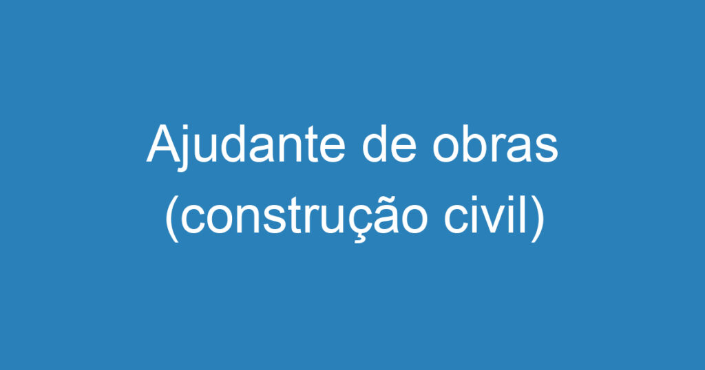 Ajudante de obras (construção civil) 1