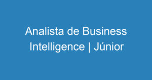 Analista de Business Intelligence | Júnior 3