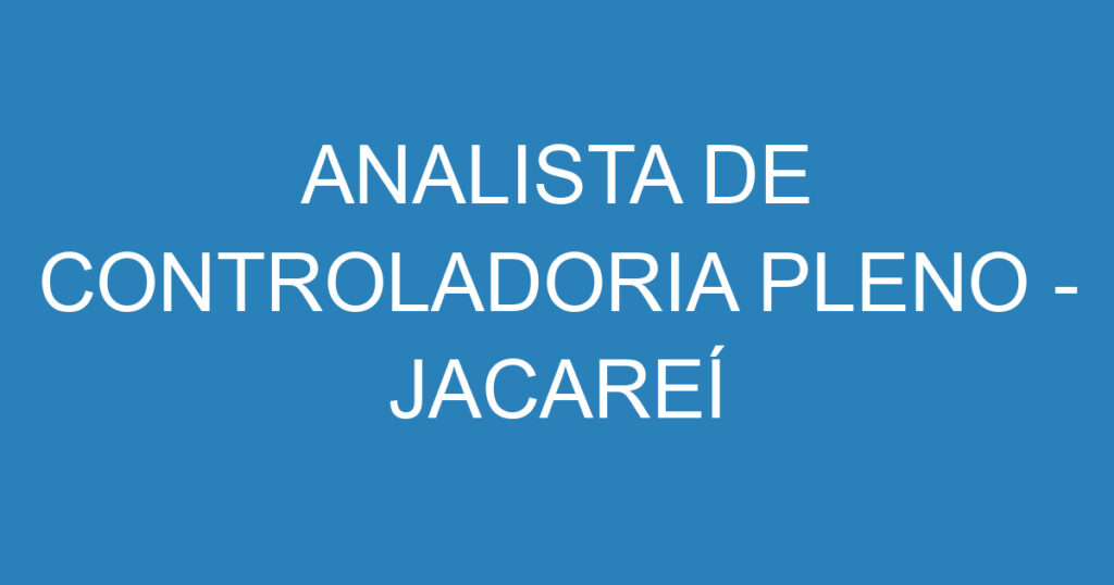 ANALISTA DE CONTROLADORIA PLENO - JACAREÍ 1