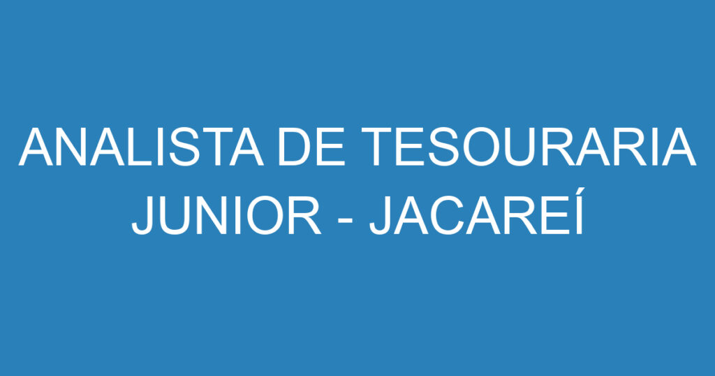 ANALISTA DE TESOURARIA JUNIOR - JACAREÍ 1