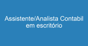 Assistente/Analista Contabil em escritório contábil 10