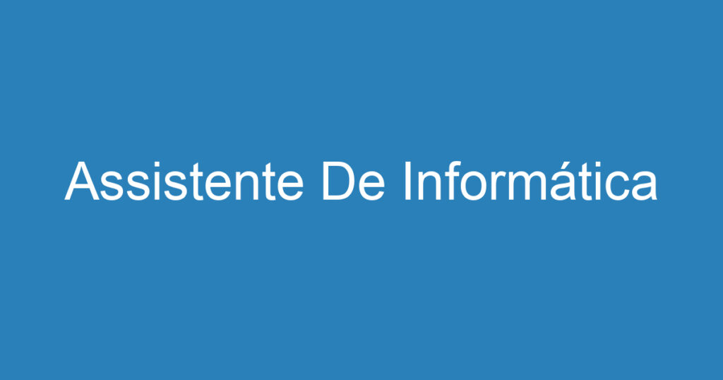 Assistente De Informática 1