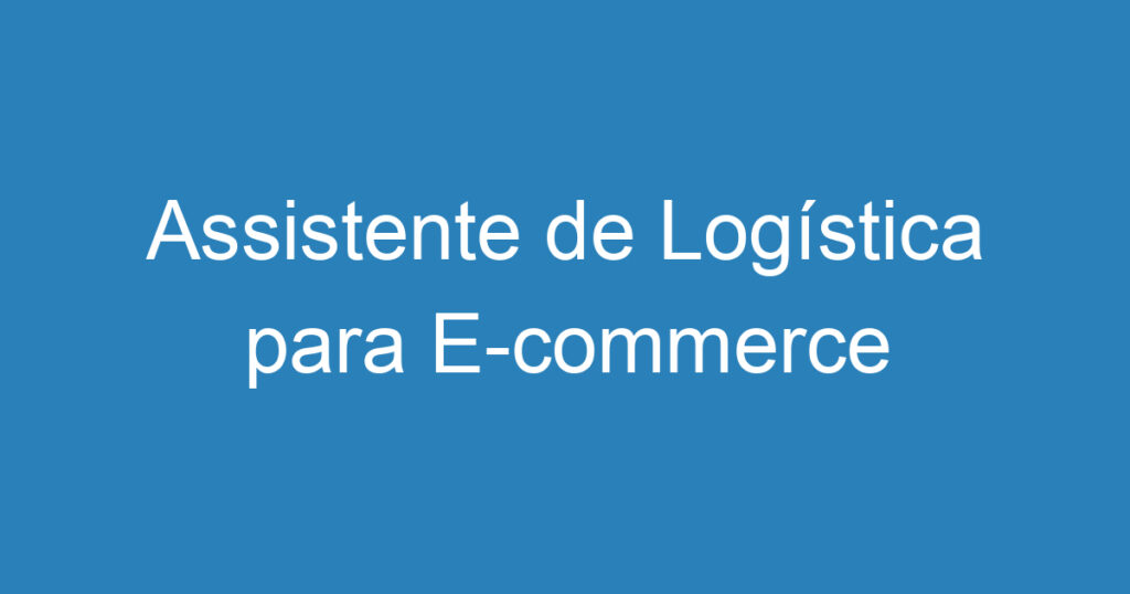 Assistente de Logística para E-commerce 1