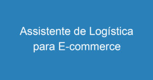 Assistente de Logística para E-commerce 1