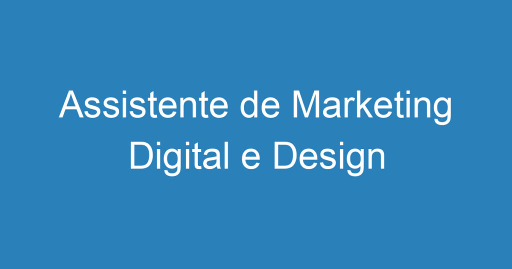 Assistente de Marketing Digital e Design Internacional 1