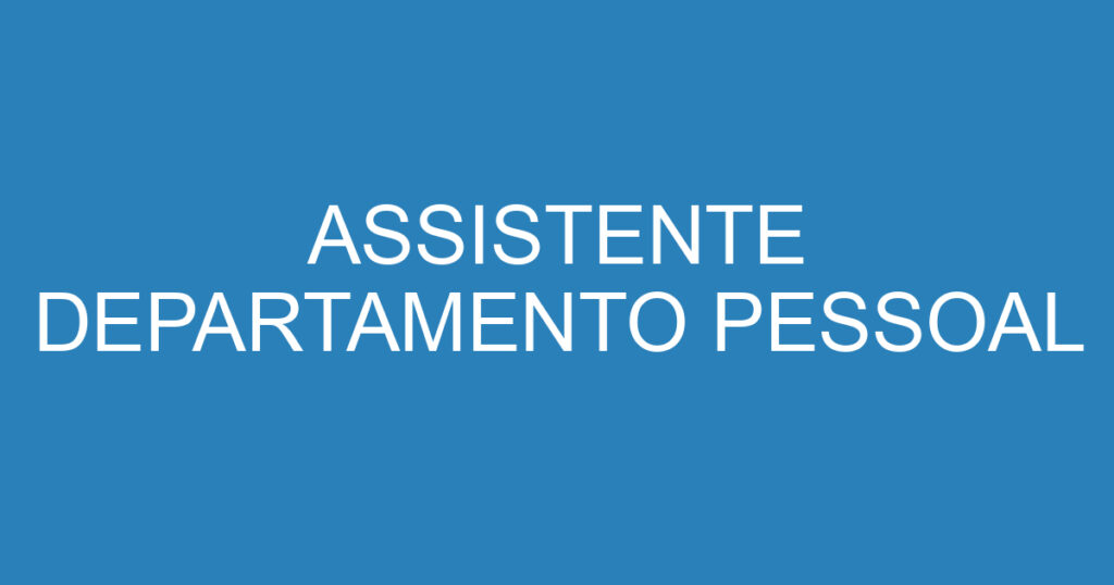 ASSISTENTE DEPARTAMENTO PESSOAL 1